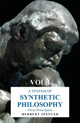 Systém syntetickej filozofie - Prvé princípy - I. diel - A System of Synthetic Philosophy - First Principles - Vol. I