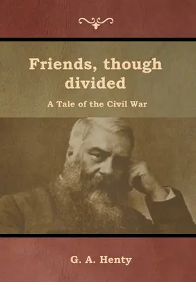 Priatelia, hoci rozdelení: Príbeh z občianskej vojny - Friends, though divided: A Tale of the Civil War