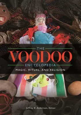 Encyklopédia Voodoo: Magia, rituál a náboženstvo - The Voodoo Encyclopedia: Magic, Ritual, and Religion
