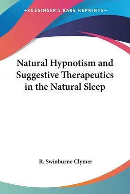 Prirodzený hypnotizmus a sugestívna terapia v prirodzenom spánku - Natural Hypnotism and Suggestive Therapeutics in the Natural Sleep