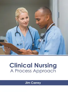 Klinické ošetrovateľstvo: A Process Approach - Clinical Nursing: A Process Approach