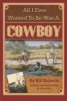 Všetko, čím som kedy chcel byť, bol kovboj - All I Ever Wanted to Be Was a Cowboy