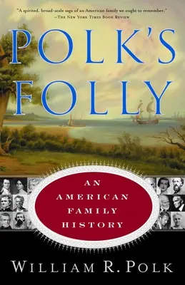 Polkovo bláznovstvo: An American Family History (Americké rodinné dejiny) - Polk's Folly: An American Family History