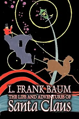 Život a dobrodružstvá Santa Clausa by L. Frank Baum, Fantasy - The Life and Adventures of Santa Claus by L. Frank Baum, Fantasy