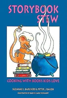 Príbehový guláš: Varenie s knihami, ktoré deti milujú - Storybook Stew: Cooking with Books Kids Love