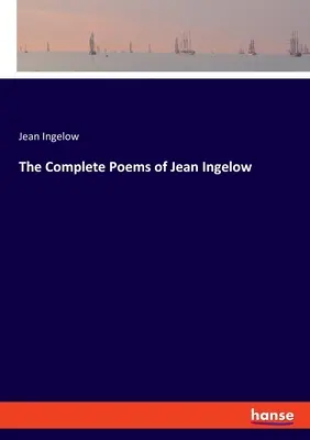 Kompletné básne Jeana Ingelowa - The Complete Poems of Jean Ingelow