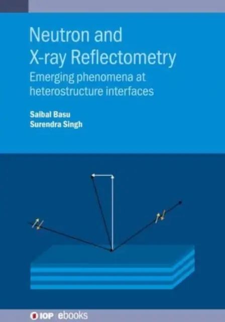 Neutrónová a röntgenová reflektometria: Nové javy na rozhraniach heteroštruktúr - Neutron and X-ray Reflectometry: Emerging phenomena at heterostructure interfaces