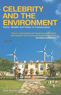 Slávnosť a životné prostredie: Sláva, bohatstvo a moc v ochrane prírody - Celebrity and the Environment: Fame, Wealth and Power in Conservation