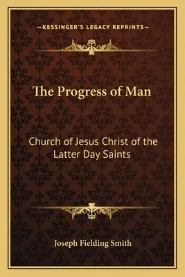 Pokrok človeka: Cirkev Ježiša Krista Svätých neskorších dní - The Progress of Man: Church of Jesus Christ of the Latter Day Saints