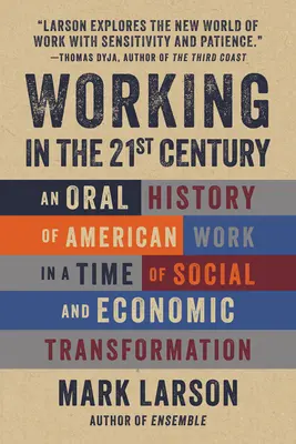 Práca v 21. storočí: Ústna história americkej práce v čase sociálnej a ekonomickej transformácie - Working in the 21st Century: An Oral History of American Work in a Time of Social and Economic Transformation