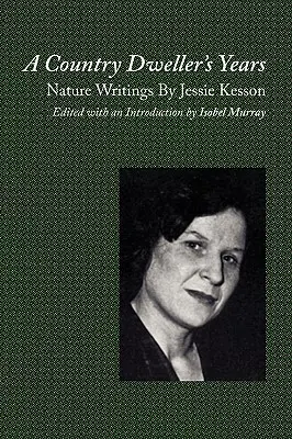 Roky vidieckeho obyvateľa: Jessie Kessonová: Prírodopisné spisy - A Country Dweller's Years: Nature Writings by Jessie Kesson