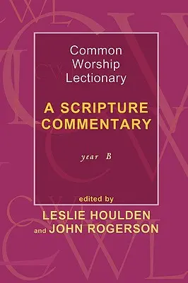 Spoločný bohoslužobný lekcionár - komentár k Písmu Rok B - Common Worship Lectionary - A Scripture Commentary Year B