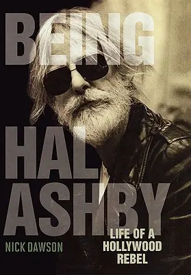 Byť Halom Ashbym: Život hollywoodskeho rebela - Being Hal Ashby: Life of a Hollywood Rebel