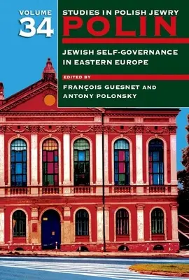 Polin: Štúdie o poľských Židoch Zväzok 34: Židovská samospráva vo východnej Európe - Polin: Studies in Polish Jewry Volume 34: Jewish Self-Government in Eastern Europe