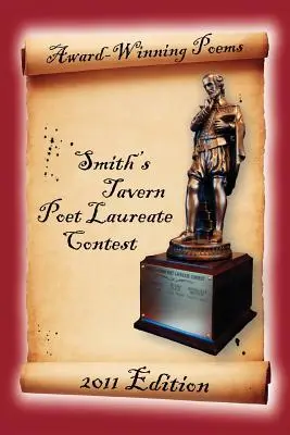 Ocenené básne zo súťaže Smith's Tavern Poet Laureate: vydanie 2011 - Award-Winning Poems from the Smith's Tavern Poet Laureate Contest: 2011 Edition