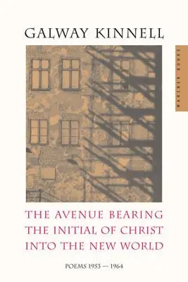 Aleja nesúca iniciály Krista do nového sveta: Básne: 1953-1964 - The Avenue Bearing the Initial of Christ Into the New World: Poems: 1953-1964