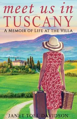Zoznámte sa s nami v Toskánsku: Spomienky na život vo vile - Meet Us in Tuscany: A Memoir of Life at the Villa
