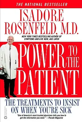 Moc pre pacienta: Keď ste chorí, trvajte na liečbe - Power to the Patient: The Treatments to Insist on When You're Sick