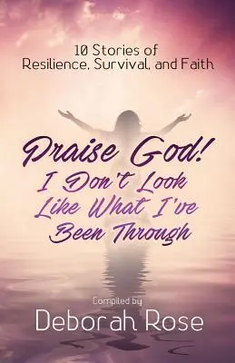 Chvála Bohu! Nevyzerám ako to, čím som si prešiel - Praise God! I Don't Look Like What I've Been Through