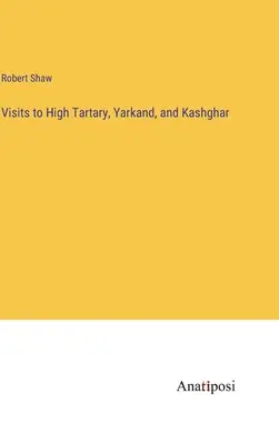 Návšteva Vysokého Tatárska, Jarkandu a Kašgaru - Visits to High Tartary, Yarkand, and Kashghar