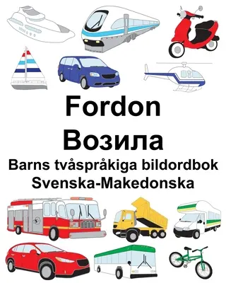 Švédsko-macedónsky Fordon/Возила Dvojjazyčný obrázkový slovník pre deti - Svenska-Makedonska Fordon/Возила Barns tvsprkiga bildordbok