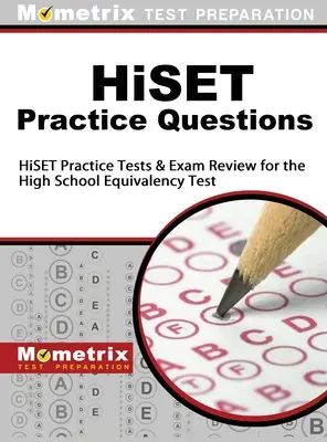 Hiset Practice Questions: Hiset Practice Tests and Exam Review for the High School Equivalency Test: Praktické testy a preskúšanie na skúšku - Hiset Practice Questions: Hiset Practice Tests and Exam Review for the High School Equivalency Test