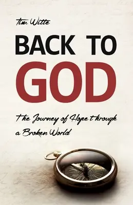 Späť k Bohu: Cesta nádeje cez rozbitý svet - Back to God: The Journey of Hope through a Broken World