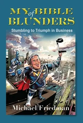 Moja biblia omylov: Klopýtaním k triumfu v podnikaní - My Bible of Blunders: Stumbling to Triumph in Business