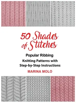 50 Shades of Stitches - Vol. 1: Popular Ribbing - 50 Shades of Stitches - Vol 1: Popular Ribbing