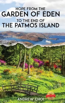 Nádej Od rajskej záhrady po koniec ostrova Patmos, 에덴동산에서 부터 ... 메세&# - Hope From the Garden of Eden to The End of the Patmos Island, 에덴동산에서 부터 ... 메세&#