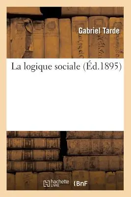 La Logique Sociale (z roku 1895) - La Logique Sociale (d.1895)