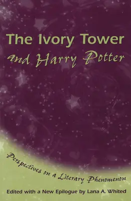 Veža zo slonoviny a Harry Potter: Harry Potter: Perspektívy literárneho fenoménu 1. zväzok - The Ivory Tower and Harry Potter: Perspectives on a Literary Phenomenon Volume 1