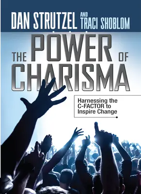 Sila charizmy: Využitie faktora C na inšpirovanie zmeny - The Power of Charisma: Harnessing the C-Factor to Inspire Change
