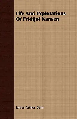 Život a výskumy Fridtjofa Nansena - Life And Explorations Of Fridtjof Nansen