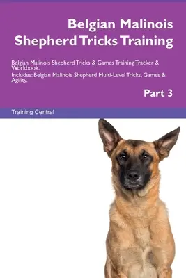 Výcvik trikov belgického ovčiaka malinois Výcvik trikov a hier belgického ovčiaka malinois Výcvikový stopár a pracovný zošit. Obsahuje: Belgický malinois ovčiak Mu - Belgian Malinois Shepherd Tricks Training Belgian Malinois Shepherd Tricks & Games Training Tracker & Workbook. Includes: Belgian Malinois Shepherd Mu