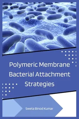 Stratégie pripojenia baktérií k polymérnym membránam - Polymeric Membrane Bacterial Attachment Strategies