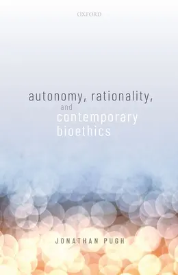 Autonómia, racionalita a súčasná bioetika - Autonomy, Rationality, and Contemporary Bioethics