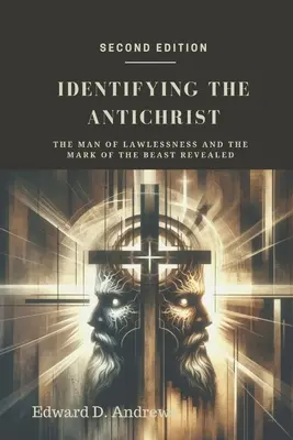 Identifikácia Antikrista: Muž bezprávia a znamenie šelmy odhalené - Identifying the Antichrist: The Man of Lawlessness and the Mark of the Beast Revealed