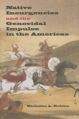 Domorodé povstania a genocídny impulz v Amerike - Native Insurgencies and the Genocidal Impulse in the Americas