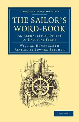 Kniha slov pre námorníkov: Abecedný prehľad námorných termínov - The Sailor's Word-Book: An Alphabetical Digest of Nautical Terms