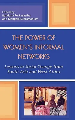 Sila neformálnych sietí žien: Poučenie zo sociálnych zmien v južnej Ázii a západnej Afrike - The Power of Women's Informal Networks: Lessons in Social Change from South Asia and West Africa