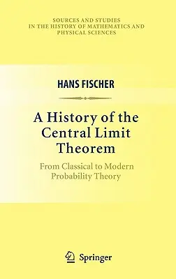 História centrálnej limitnej vety: Od klasickej po modernú teóriu pravdepodobnosti - A History of the Central Limit Theorem: From Classical to Modern Probability Theory