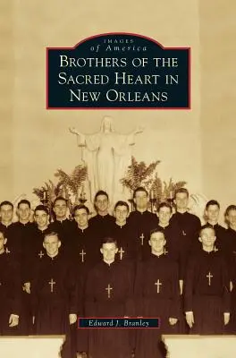 Bratia Najsvätejšieho srdca v New Orleans - Brothers of the Sacred Heart in New Orleans