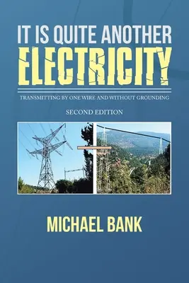 Je to celkom iná elektrina: Vysielanie jedným vodičom a bez uzemnenia - It Is Quite Another Electricity: Transmitting by One Wire and Without Grounding