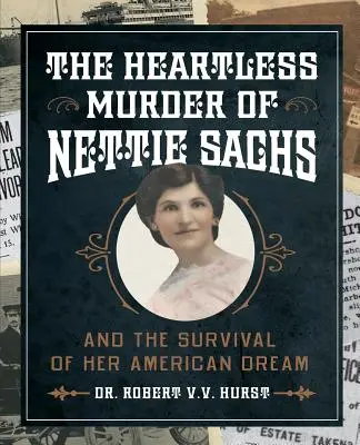 Bezcitná vražda Nettie Sachsovej: A prežitie jej amerického sna - The Heartless Murder of Nettie Sachs: And the Survival of Her American Dream