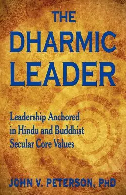 Dharmický líder - Vedenie zakotvené v hinduistických a budhistických svetských hodnotách - The Dharmic Leader - Leadership Anchored in Hindu and Buddhist Secular Core Values