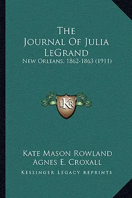 Denník Julie LeGrandovej: (1911) - The Journal Of Julia LeGrand: New Orleans, 1862-1863 (1911)