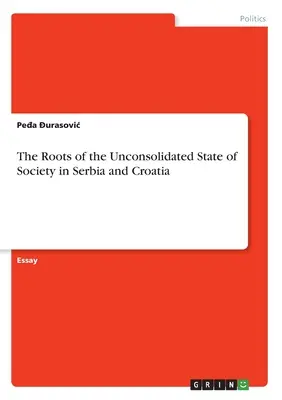 Korene nekonsolidovaného stavu spoločnosti v Srbsku a Chorvátsku - The Roots of the Unconsolidated State of Society in Serbia and Croatia