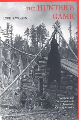 Hra Lovci: Pytliaci a ochrancovia prírody v Amerike dvadsiateho storočia - The Hunters Game: Poachers and Conservationists in Twentieth-Century America