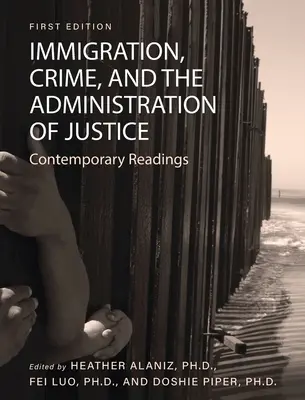 Imigrácia, kriminalita a výkon spravodlivosti: Súčasné čítanie - Immigration, Crime, and the Administration of Justice: Contemporary Readings